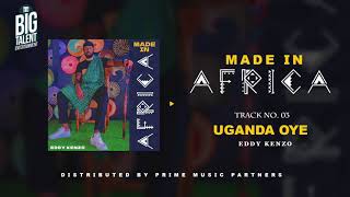 Uganda Oye - Eddy Kenzo[Audio Promo]