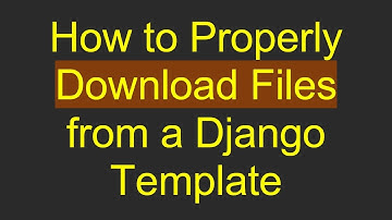 How to Properly Download Files from a Django Template