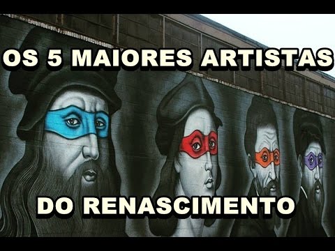 5 DOS MAIORES ARTISTAS DO RENASCIMENTO - História da Arte