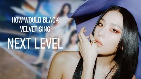 How Would Black Velvet Sing "Next Level" by Aespa
