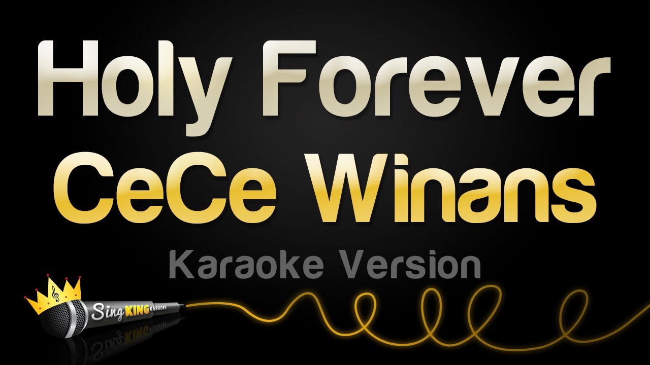 CeCe Winans - Holy Forever (Karaoke Version) CeCe Winans - Holy Forever (Karaoke Version)