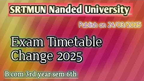 Exam Timetable Change 2025 b.com 3rd year sem 6th #srtmun #exampreparation #exam #timetable