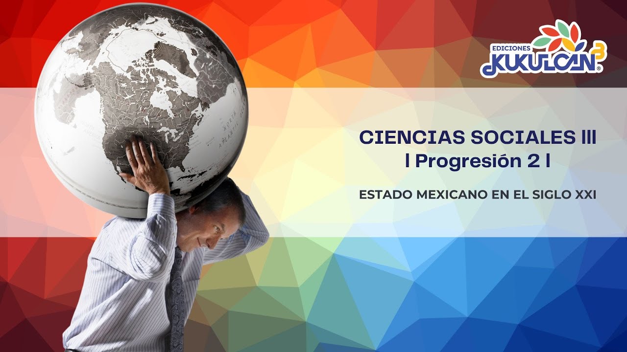 Estado mexicano en el siglo XXI - CIENCIAS SOCIALES III | Ediciones