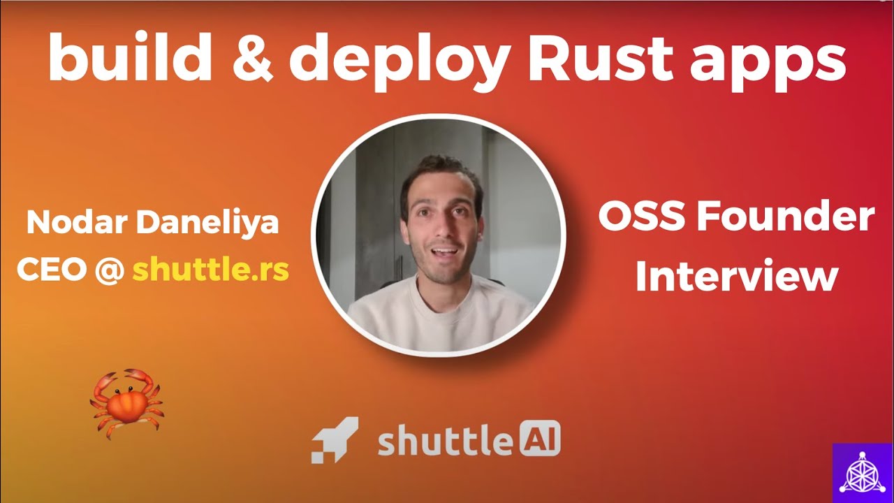 Open source interviews #17 - Nodar Daneliya, founder of shuttle.rs