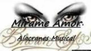 Alacranes Musical Mira Mi Amor