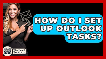 How Do I Set Up Outlook Tasks? - TheEmailToolbox.com