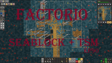 Factorio Seablock + TSM ep90