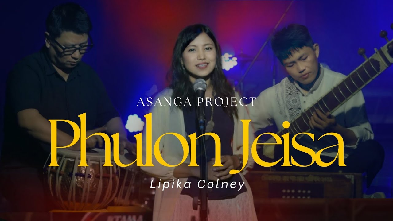 Asanga Project Ft. Lipika Colney - Phulon Jeisa 