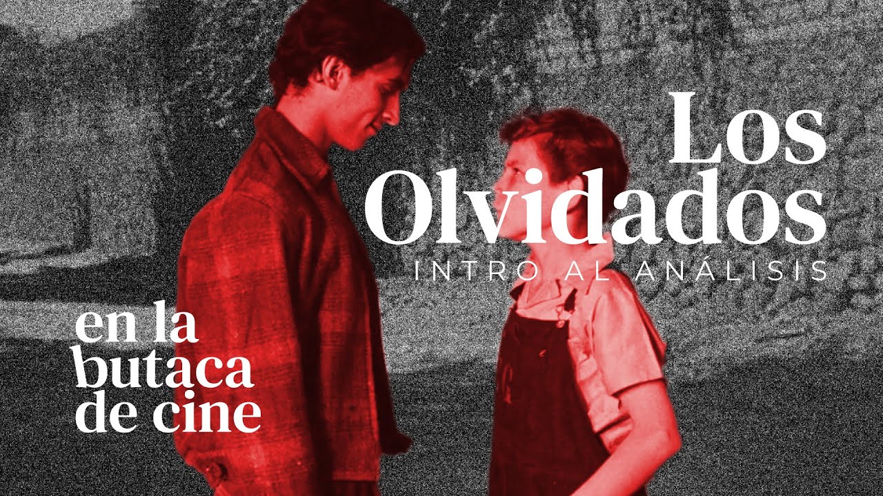 Episodio 15. Análisis de "Los Olvidados" de Luis Buñuel - YouTube