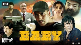Baby Full Movie | Akshay Kumar | Taapsee Pannu | Rana Daggubati | Danny | Review & Facts