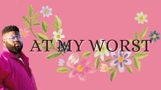 Pink Sweat$ - At My Worst (feat. Kehlani) (Lyrics)