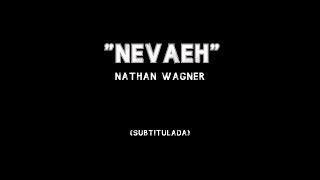 Nevaeh | Nathan Wagner | [Español]