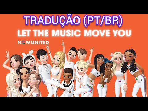 Let The Music Move You (Tradução em Português) – Now United