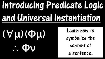Logic Lesson 16: Introducing Predicate Logic and Universal Instantiation