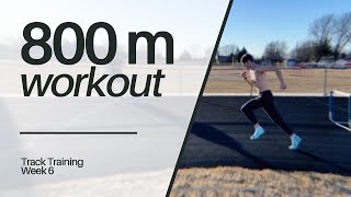 WEEK 6: INSANE 800m WORKOUT