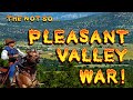 The Not So Pleasant Valley War