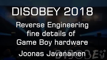 Disobey 2018 - Reverse Engineering fine details of Game Boy hardware - Joonas Javanainen