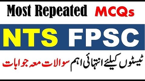 Top most repeated MCQs Ans for PPSC,NTS,FPSC,PSC ,CSS Tests, Exams II By Information Encyclopedia