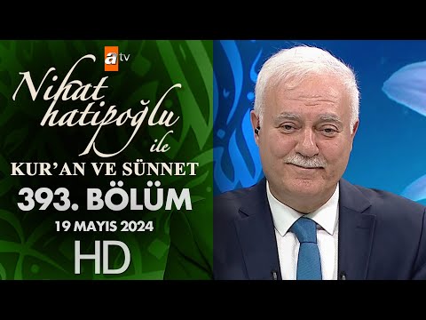 Nihat Hatipoğlu ile Kur'an ve Sünnet 393. Bölüm | 19 Mayıs 2024