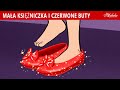 Mała Księżniczka i Czerwone Buty 👠✨ | Bajki po Polsku | Bajka i opowiadania na Dobranoc | Kreskówka