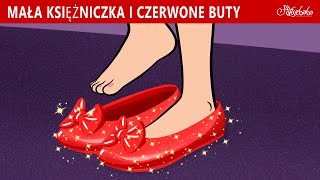 Mała Księżniczka i Czerwone Buty 👠✨ | Bajki po Polsku | Bajka i opowiadania na Dobranoc | Kreskówka