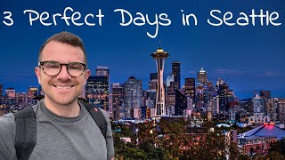 How to spend the PERFECT weekend in SEATTLE
