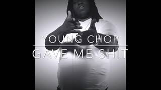 Young Chop - Gave Me Shit Leak