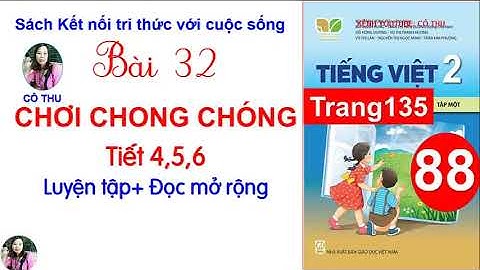 Tiếng Việt lớp 2 Kết nối tri thức|Bài 32 Chơi chong chóng| Tiết 4, 5, 6 Luyện tập| Cô Thu| #88