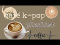 Café K-Pop Playlist - Calm Playlist