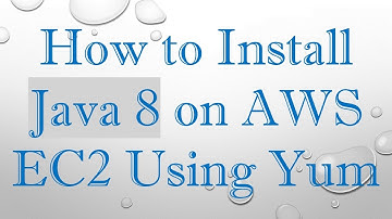 How to Install Java 8 on AWS EC2 Using Yum
