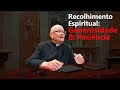 Recolhimento Espiritual: Generosidade & Paciência