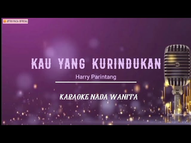 Harry Parintang - Kau Yang Ku Rindukan ( Karaoke Nada Wanita ) class=