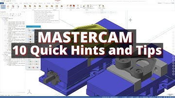 Mastercam Users! 10 Quick Hints & Tips (with Chapters)