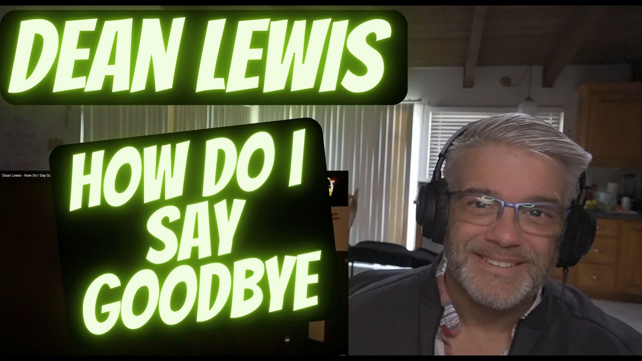 Dean Lewis - How Do I Say Goodbye - Reaction - Try Not To Cry - I Dare Ya. Dean Lewis - How Do I Say Goodbye - Reaction - Try Not To Cry - I Dare Ya.