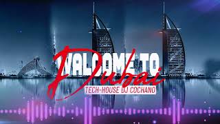 Tech-House Dubai - Habibi Welcome to Dubai #حبيبي، أهلاً بك في دبي(Habibi,ahlan bik)By Dj Cochano
