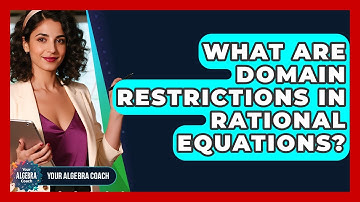 What Are Domain Restrictions In Rational Equations? - Your Algebra Coach