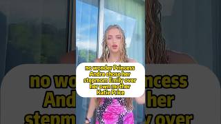 No Wonder Princess Andre Chose Her Stepmom Emily Over Her Own Mother Katie Price