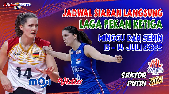 72. VNL 2025 PUTRI_JADWAL SIARAN LANGSUNG LAGA PEKAN KETIGA, HARI MINGGU DAN SENIN 13-14  JULI 2025