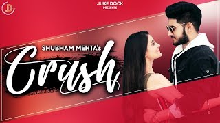 Crush (Official Video) Shubham Mehta | New Punjabi Songs | Latest Punjabi Songs 2019 | Juke Dock