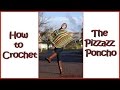 How to crochet the pizzazz poncho