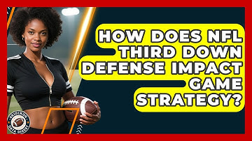 How Does NFL Third Down Defense Impact Game Strategy? - Gridiron Data Digest