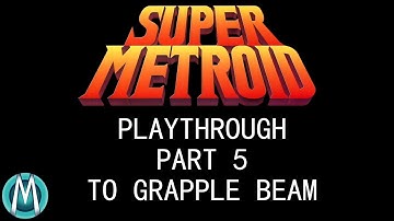 [Super Metroid] Playthrough Part 5: To Grapple Beam