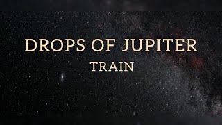 Drops of Jupiter | Train | Lyrics