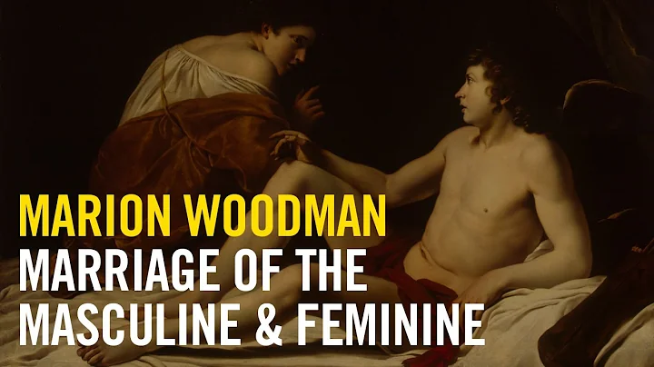 Marion Woodman: Marriage of the Masculine & Feminine