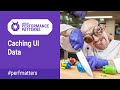 Caching UI data (Android Performance Patterns Season 4 ep16)