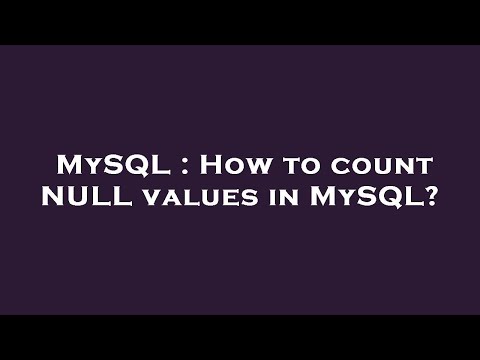 MySQL : How to count NULL values in MySQL?