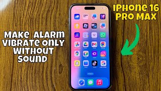 How to Make iPhone 16 Pro Max Alarm Vibrate Only Without Sound (Tutorial) screenshot 2