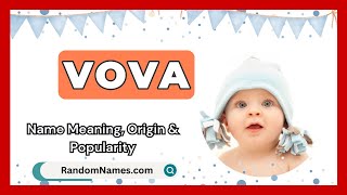 Vova - Baby Girl Name Meaning, Origin & Popularity - RandomNames.com Content