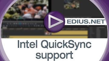 EDIUS.NET Podcast - Intel Quick Sync support