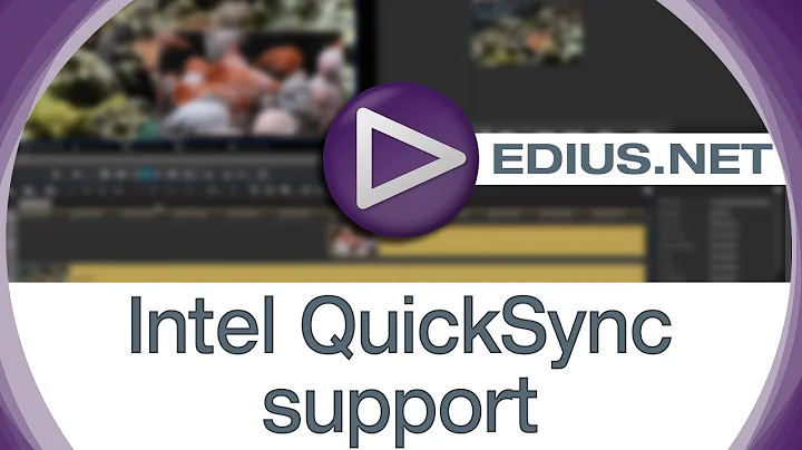 EDIUS.NET Podcast - Intel Quick Sync support